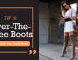 Top 10 Over-The-Knee Boots to Elevate Your 2025 Style Goals